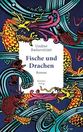 Fische und Drachen: Roman. Ausgezeichnet mit dem EU-Literaturpreis von Residenz Verlag