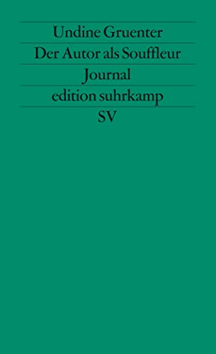 Der Autor als Souffleur: Journal 1986–1992 (edition suhrkamp) von Suhrkamp Verlag AG