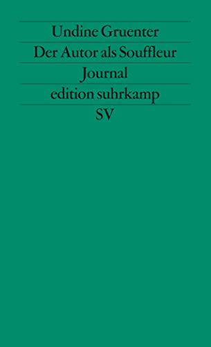 Der Autor als Souffleur: Journal 1986–1992 (edition suhrkamp) von Suhrkamp Verlag AG