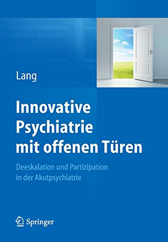 Innovative Psychiatrie mit offenen Türen: Deeskalation und Partizipation in der Akutpsychiatrie von Springer