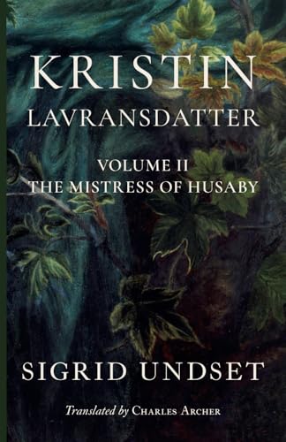 Kristin Lavransdatter, Volume II: The Mistress of Husaby Kristin Lavransdatter, Volume II: The Mistress of Husaby von Cluny