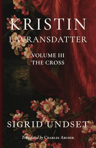Kristin Lavransdatter, Volume III: The Cross Kristin Lavransdatter, Volume III: The Cross von Cluny