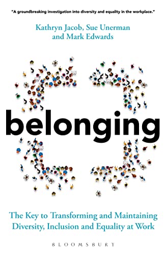 Belonging: The Key to Transforming and Maintaining Diversity, Inclusion and Equality at Work von Bloomsbury Business