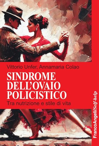 Sindrome dell'ovaio policistico. Tra nutrizione e stile di vita (Self-help) von Franco Angeli