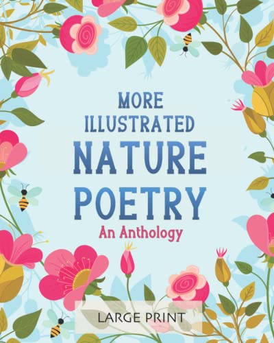 More Illustrated Nature Poetry: An Anthology: Large Print: A dementia-friendly selection of much-loved verses by British poets (Illustrated Classic Poetry: Large Print)