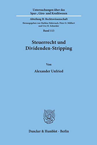 Steuerrecht und Dividenden-Stripping. Mit Abb. (Untersuchungen über das Spar-, Giro- und Kreditwesen, Abt. B: Rechtswissenschaft; SGK B 113): ... Abteilung B: Rechtswissenschaft, Band 113)