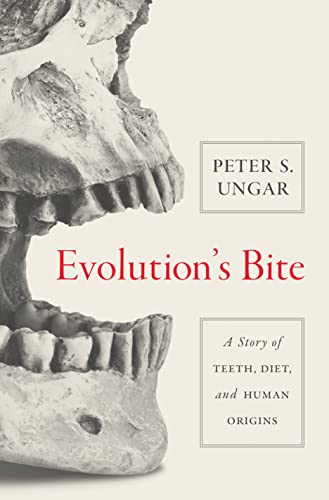 Evolution's Bite: A Story of Teeth, Diet, and Human Origins von Princeton University Press