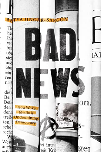 Bad News: How Woke Media Is Undermining Democracy von Encounter Books