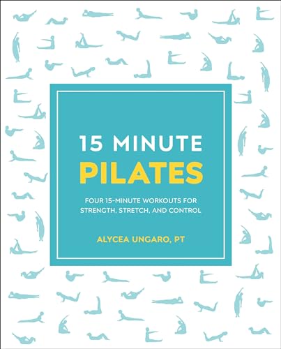15-Minute Pilates: Four 15-Minute Workouts for Strength, Stretch, and Control (15 Minute Fitness)