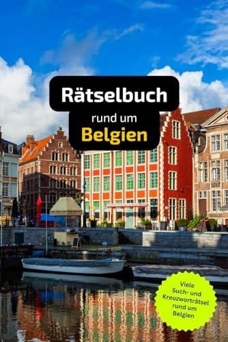 Rätselbuch rund um Belgien mit vielen Begriffen zur Historie, Land und Leuten: Tolles Geschenk für Belgien-Urlauber. Worträtsel und knifflige Herausforderungen in einem Kreuzworträtselheft. von Independently published