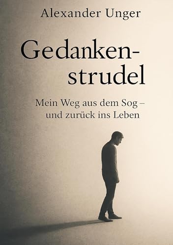 Gedankenstrudel: Mein Weg aus dem Sog und zurück ins Leben von BoD – Books on Demand