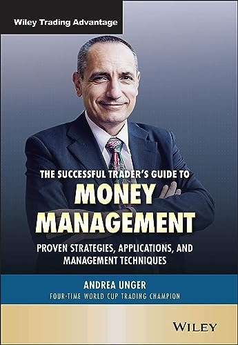 The Successful Trader's Guide to Money Management: Proven Strategies, Applications, and Management Techniques (Wiley Trading)