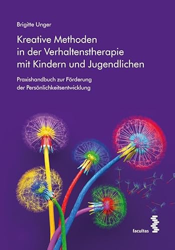 Kreative Methoden in der Verhaltenstherapie mit Kindern und Jugendlichen: Praxishandbuch zur Förderung der Persönlichkeitsentwicklung