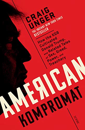 American Kompromat: how the KGB cultivated Donald Trump and related tales of sex, greed, power, and treachery von Scribe Publications