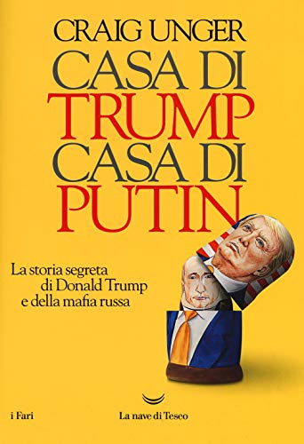Casa di Trump, casa di Putin. La storia segreta di Donald Trump e della mafia russa (I fari) von La nave di Teseo