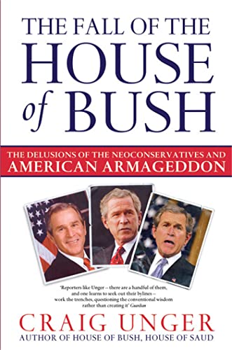 Fall of the House of Bush: The Delusions of the Neoconservatives and American Armageddon von Simon & Schuster