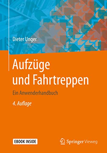 Aufzüge und Fahrtreppen: Ein Anwenderhandbuch von Springer Vieweg