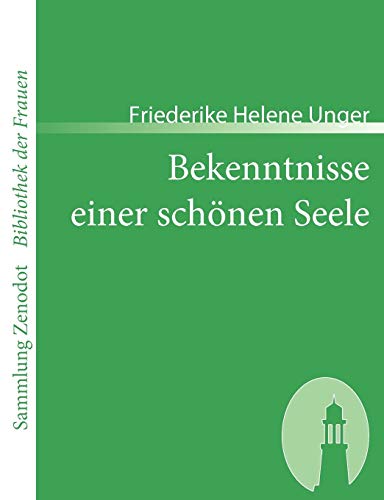 Bekenntnisse einer schönen Seele: Von ihr selbst geschrieben (Sammlung Zenodot ibliothek Der Frauen) von Directmedia Publishing