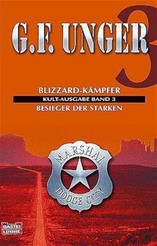 Band 3 - Blizzard-Kämpfer/Besieger der Starken: Zwei Romane in e. Bd. (G. F. Unger Bestseller. Bastei Lübbe Taschenbücher)