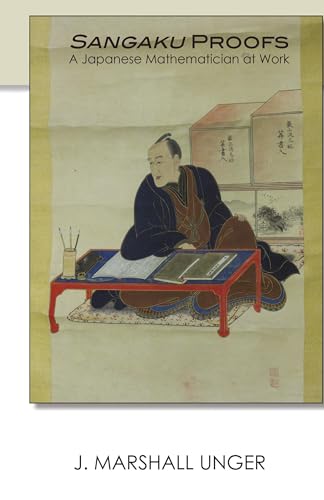 Sangaku Proofs: A Japanese Mathematician at Work (Cornell East Asia Series, Band 175) von Cornell University Press