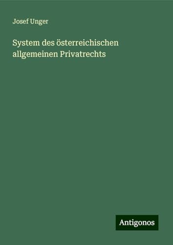 System des österreichischen allgemeinen Privatrechts von Antigonos Verlag
