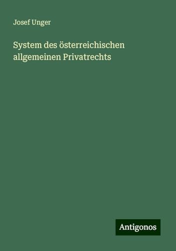 System des österreichischen allgemeinen Privatrechts von Antigonos Verlag