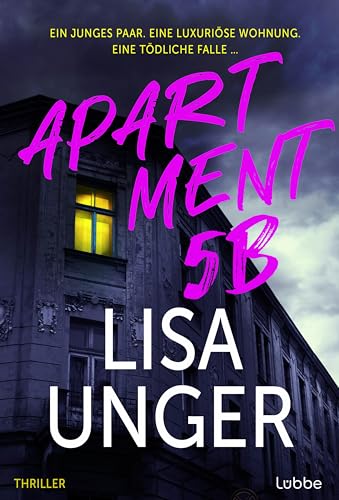 Apartment 5B: Ein junges Paar. Eine luxuriöse Wohnung. Eine tödliche Falle …. Thriller. Der neue atemberaubende Thriller der NEW YORK TIMES-Bestsellerautorin