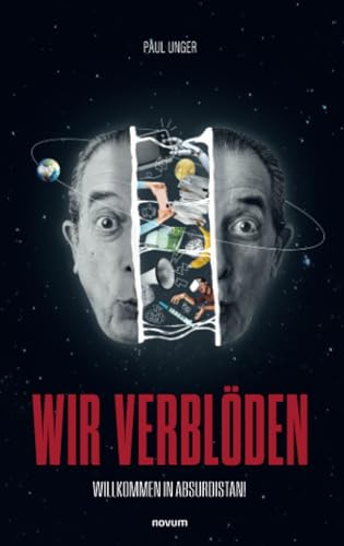 Wir verblöden: Willkommen in Absurdistan! Wir verblöden: Willkommen in Absurdistan! von novum Verlag