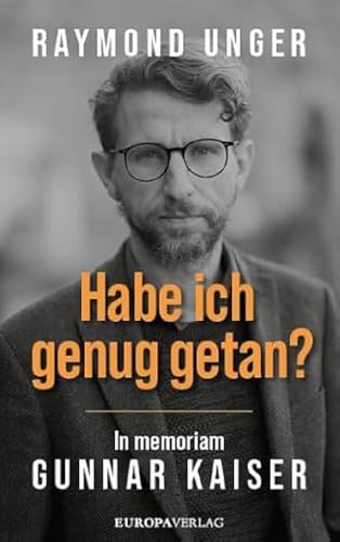 Habe ich genug getan?: In memoriam Gunnar Kaiser