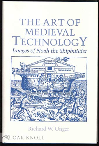 The Art of Medieval Technology: Images of Noah the Shipbuilder