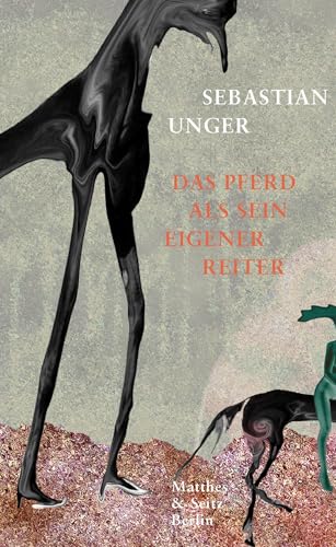 Das Pferd als sein eigener Reiter: Essays zum Ende der Natur von Matthes & Seitz Berlin