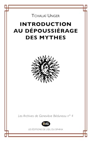 Introduction au dépoussièrage des mythes von les éditions de l’œil du sphinx