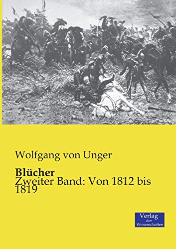 Blücher: Zweiter Band: Von 1812 bis 1819