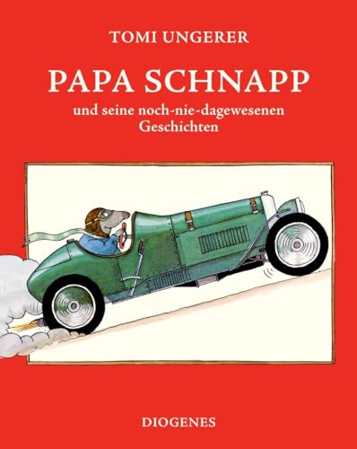 Papa Schnapp und seine noch-nie-dagewesenen Geschichten (Kinderbücher) von Diogenes Verlag AG
