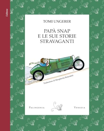 Papà Snap e le sue storie stravaganti. Ediz. a colori (L' altana) von Palingenia