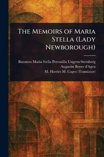 The Memoirs of Maria Stella (Lady Newborough) von Anson Street Press
