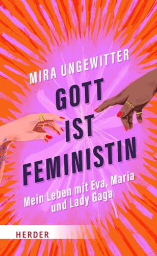 Gott ist Feministin: Mein Leben mit Eva, Maria und Lady Gaga von VERLAG HERDER GMBH