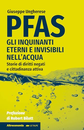 PFAS. Gli inquinanti eterni e invisibili nell'acqua. Storie di diritti negati e cittadinanza attiva (I saggi di Altreconomia) von Altreconomia