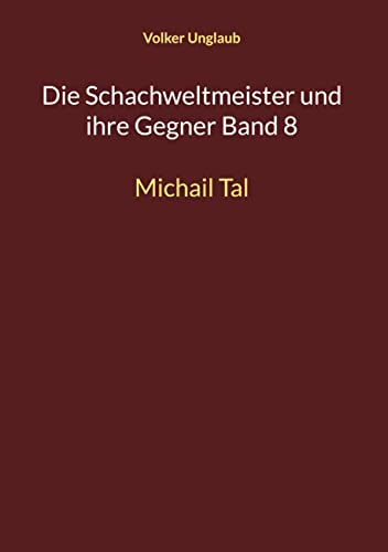 Die Schachweltmeister und ihre Gegner Band 8: Michail Tal von Book on Demand
