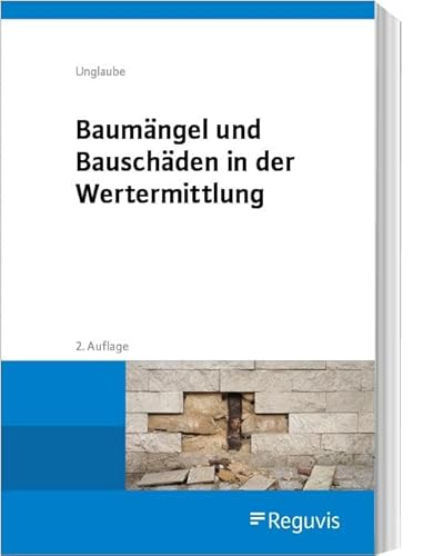 Baumängel und Bauschäden in der Wertermittlung Baumängel und Bauschäden in der Wertermittlung von Reguvis Fachmedien GmbH