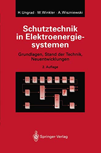 Schutztechnik in Elektroenergiesystemen: Grundlagen, Stand der Technik, Neuentwicklungen von Springer