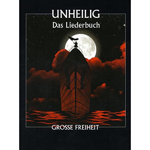 Unheilig: Grosse Freiheit - Das Liederbuch: Songbook für Klavier, Gesang, Gitarre von Bosworth Edition