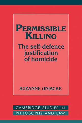 Permissible Killing: The Self-Defence Justification of Homicide (Cambridge Studies in Philosophy and Law) von Cambridge University Press
