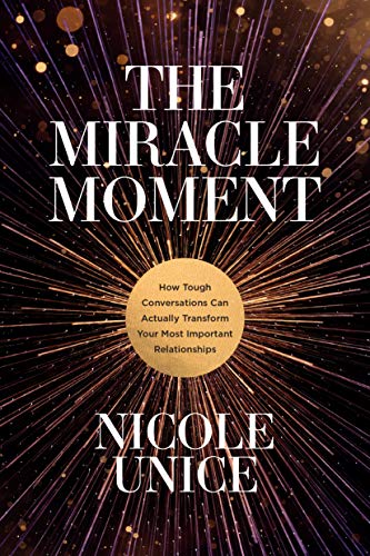 The Miracle Moment: How Tough Conversations Can Actually Transform Your Most Important Relationships von Tyndale Momentum