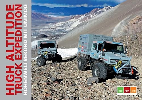 HIGH ALTITUDE TRUCK EXPEDITION: Höhenweltrekord mit Unimog