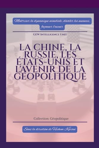 La Chine, la Russie, les États-Unis et l'avenir de la géopolitique La Chine, la Russie, les États-Unis et l'avenir de la géopolitique von Global East-West LTD