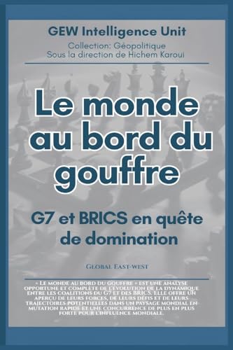 Le monde au bord du gouffre: G7 et BRICS en quête de domination Le monde au bord du gouffre: G7 et BRICS en quête de domination von Global East-West LTD
