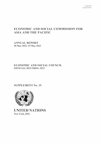 Annual Report of the Economic and Social Commission for Asia and the Pacific 2023: annual report 28 May 2022 - 19 May 2023 (Official records, 2023, Supplement 19) von United Nations