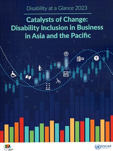 Disability at a Glance 2023: Catalysts of Change: Disability Inclusion in Business in Asia and the Pacific von United Nations
