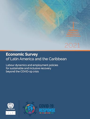 Economic Survey of Latin America and the Caribbean 2021: Main Conditioning Factors of Fiscal and Monetary Policies in the Post-covid-19 Era